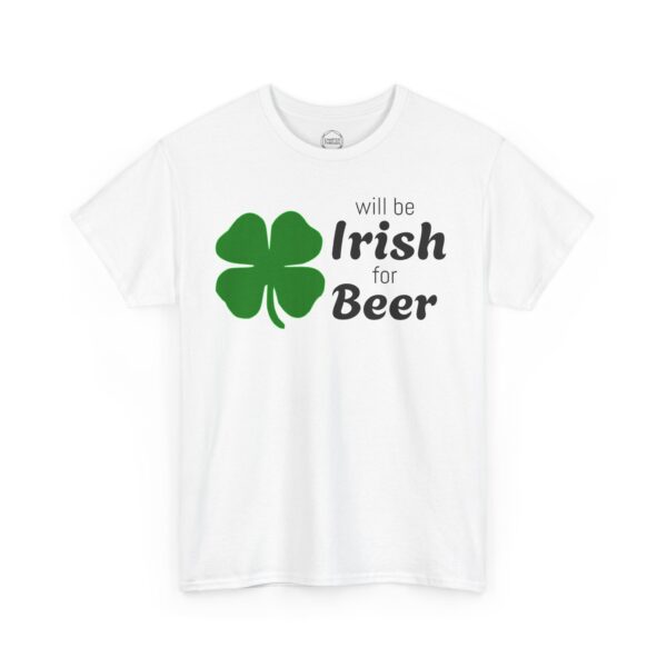 Will Be Irish for Beer Unisex Heavy Cotton Tee - Image 2