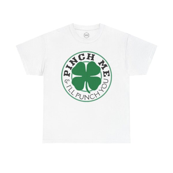 Pinch Me and I'll Punch You St. Patrick's Day Unisex Heavy Cotton Tee - Image 3