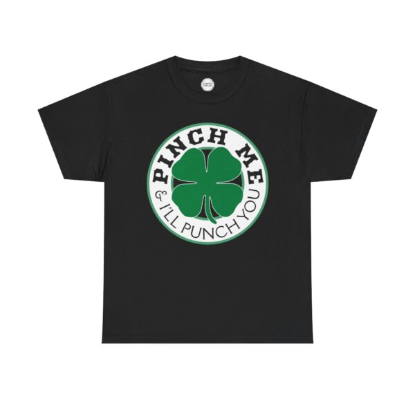 Pinch Me and I'll Punch You St. Patrick's Day Unisex Heavy Cotton Tee - Image 4