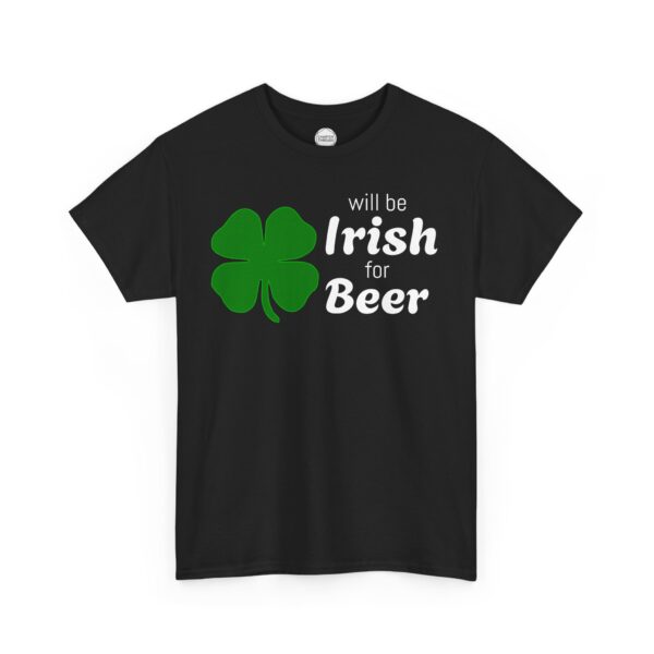 Will Be Irish for Beer Unisex Heavy Cotton Tee - Image 3